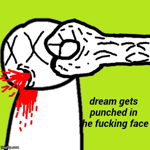 And the hand is moaning | dream gets punched in the fuсking face | image tagged in empty dream | made w/ Imgflip meme maker