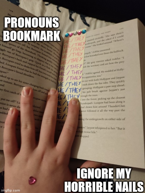 Day 10 of doing something LGBTQ related every day | PRONOUNS BOOKMARK; IGNORE MY HORRIBLE NAILS | made w/ Imgflip meme maker