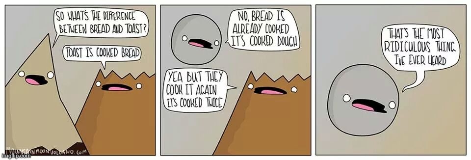 Bread and toast | image tagged in bread,toast,comics/cartoons,comics,comic | made w/ Imgflip meme maker