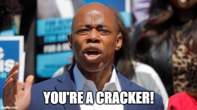 NY Mayor | YOU'RE A CRACKER! | made w/ Imgflip meme maker