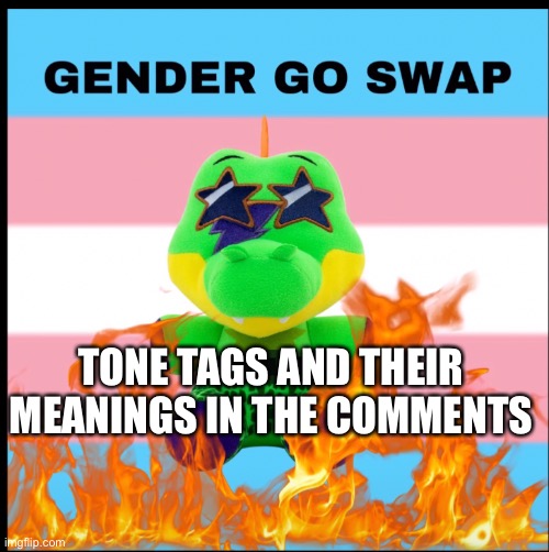  TONE TAGS AND THEIR MEANINGS IN THE COMMENTS | made w/ Imgflip meme maker