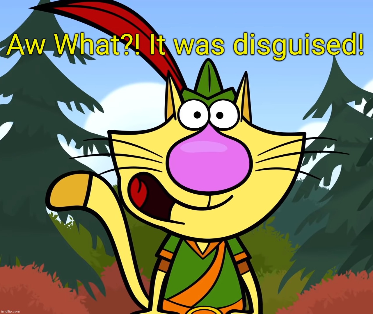 No Way!! (Nature Cat) | Aw What?! It was disguised! | image tagged in no way nature cat | made w/ Imgflip meme maker