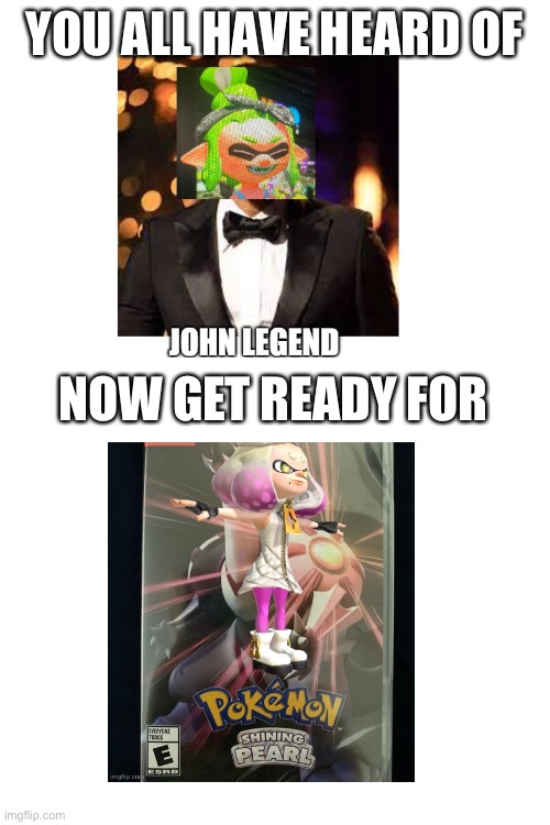 YOU ALL HAVE HEARD OF; NOW GET READY FOR | image tagged in blank white template | made w/ Imgflip meme maker