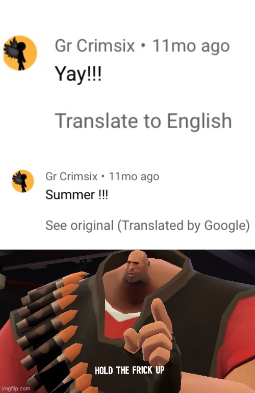 Yay in English is summer | image tagged in hold the frick up,yay,summer | made w/ Imgflip meme maker