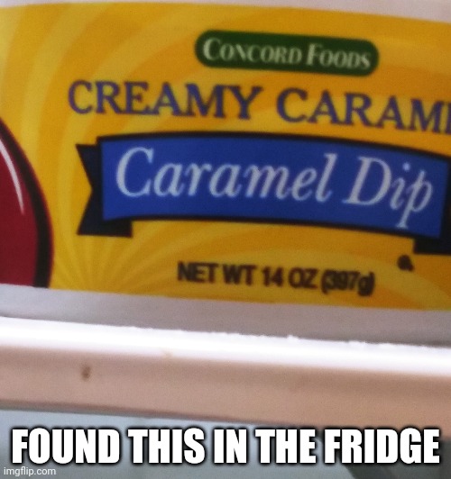 My fridge is empty | FOUND THIS IN THE FRIDGE | image tagged in fridge | made w/ Imgflip meme maker