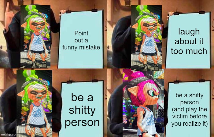 again im sry :( | Point out a funny mistake; laugh about it too much; be a shitty person; be a shitty person (and play the victim before you realize it) | image tagged in memes,gru's plan | made w/ Imgflip meme maker