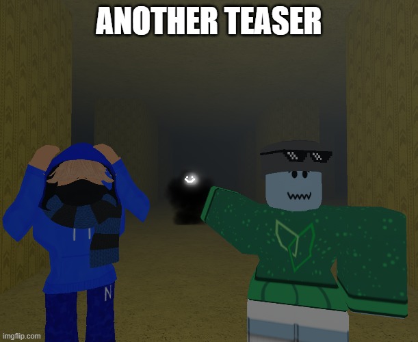 ANOTHER TEASER | made w/ Imgflip meme maker