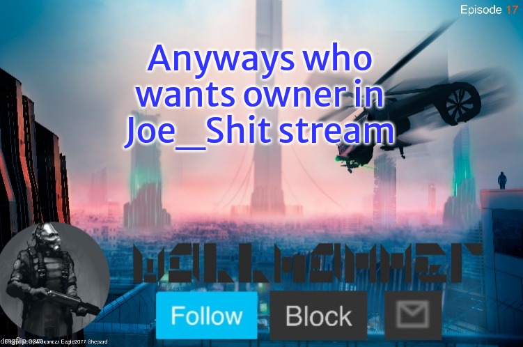 Anyways who wants owner in Joe_Shit stream | image tagged in city-17 | made w/ Imgflip meme maker