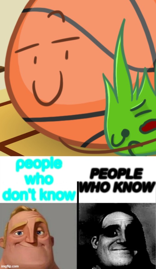 it's just a hug it's just a hug it's just a hug ι τ ' Ꚃ  ȷ υ ꚃ τ  ɑ-α  ɦ ʋ g | ρeople who don't know; PEOPLE WHO KNOW | image tagged in teacher's copy,bfdi | made w/ Imgflip meme maker
