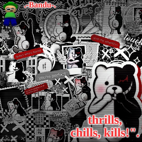 .-Bandu-. thrills, chills, kills!". | made w/ Imgflip meme maker