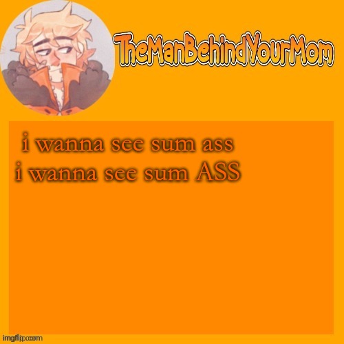 venus's kara styled Kenny temp (thanks sayori) | i wanna see sum ass
i wanna see sum ASS | image tagged in venus's kara styled kenny temp thanks sayori | made w/ Imgflip meme maker