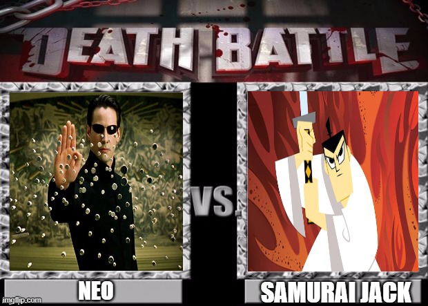 Neo vs Samurai Jack | NEO; SAMURAI JACK | image tagged in death battle template,neo,the matrix,samurai jack,death battle | made w/ Imgflip meme maker