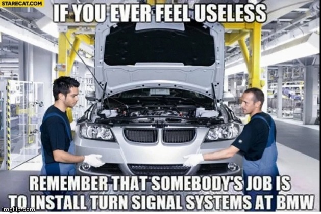 BMW blinkers hardly ever work, why have them at all | image tagged in bmw,car memes,issues | made w/ Imgflip meme maker