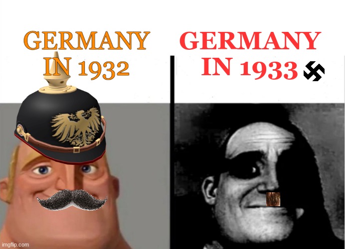 Teacher's Copy | GERMANY IN 1933; GERMANY IN 1932 | image tagged in teacher's copy | made w/ Imgflip meme maker