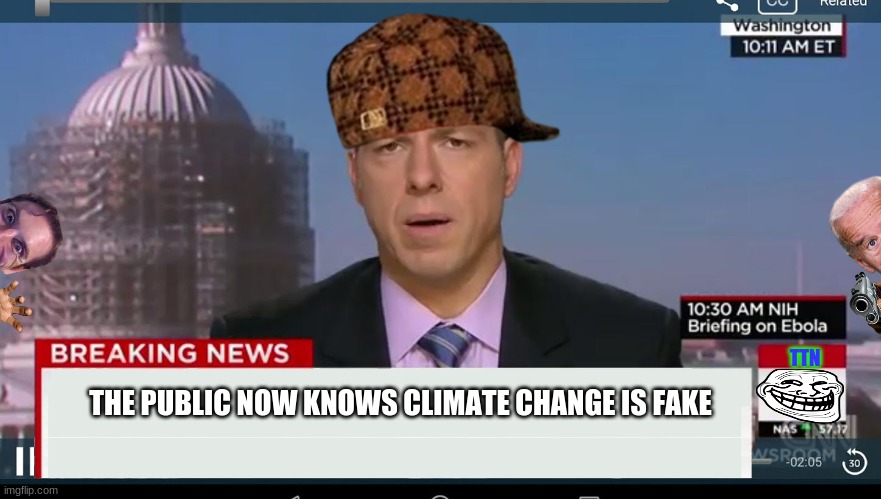 If Only | TTN; THE PUBLIC NOW KNOWS CLIMATE CHANGE IS FAKE | image tagged in cnn breaking news template | made w/ Imgflip meme maker