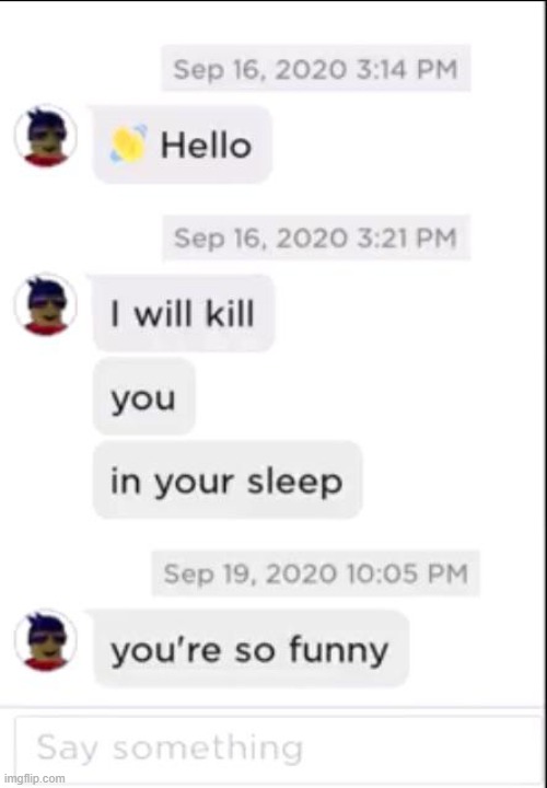 you're so funny | made w/ Imgflip meme maker