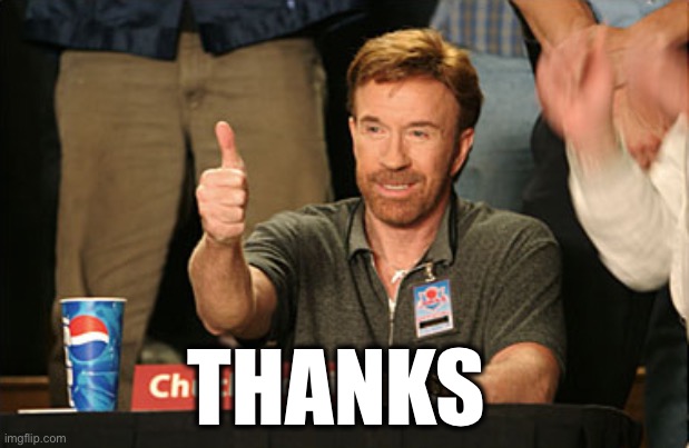 Chuck Norris Approves Meme | THANKS | image tagged in memes,chuck norris approves,chuck norris | made w/ Imgflip meme maker