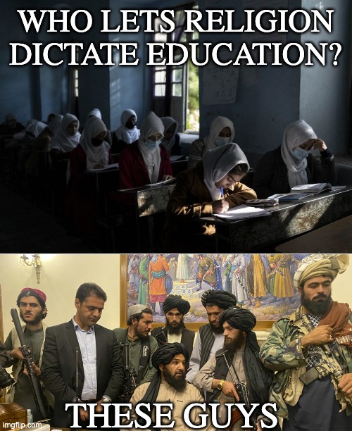 Looking at you, Tennessee | WHO LETS RELIGION DICTATE EDUCATION? THESE GUYS | image tagged in taliban palace,taliban,education,religion | made w/ Imgflip meme maker