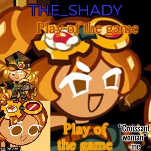 J | Play of the game; Play of the game | image tagged in croissant woman temp | made w/ Imgflip meme maker