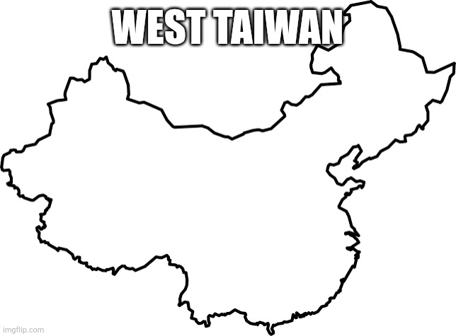 West Taiwan | WEST TAIWAN | image tagged in taiwan | made w/ Imgflip meme maker