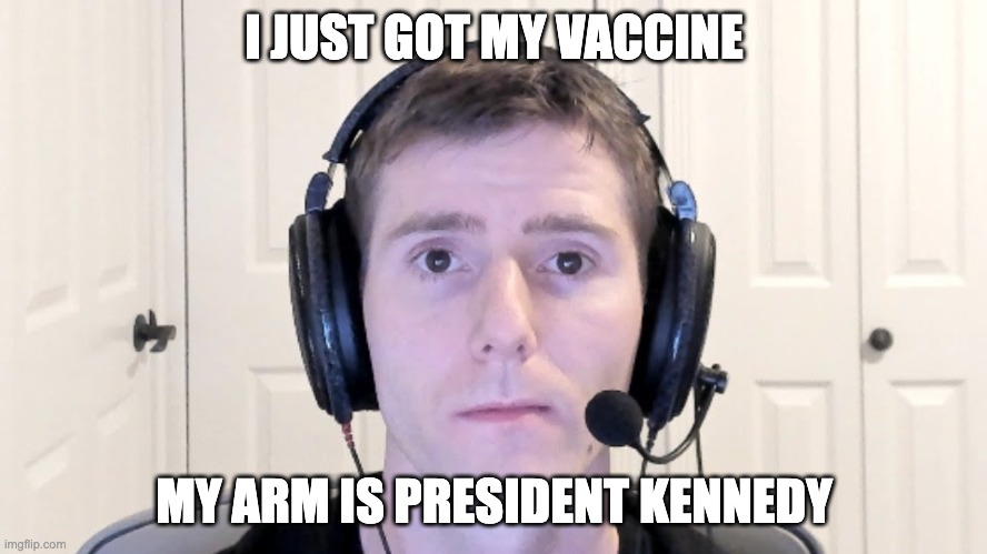 me be like (reference) | I JUST GOT MY VACCINE; MY ARM IS PRESIDENT KENNEDY | image tagged in sad linus | made w/ Imgflip meme maker