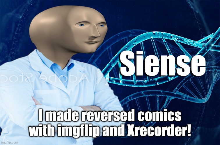 Stonks Siense | I made reversed comics with imgflip and Xrecorder! | image tagged in stonks siense | made w/ Imgflip meme maker