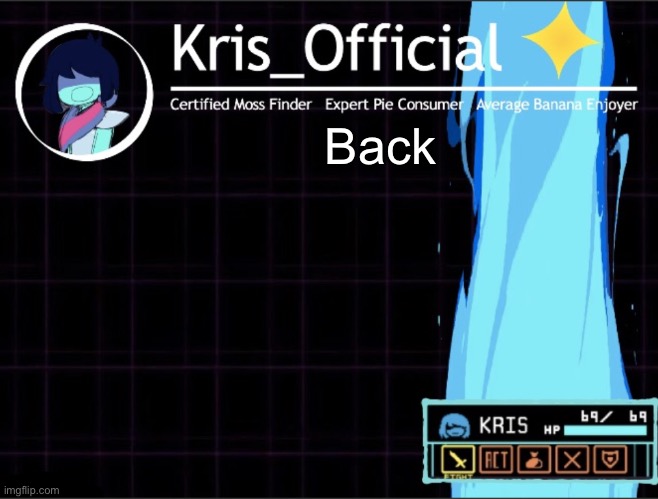 Kris_official Announcement temp 2 (Thanks Memegamer3_Animated) | Back | image tagged in kris_official announcement temp 2 thanks memegamer3_animated | made w/ Imgflip meme maker