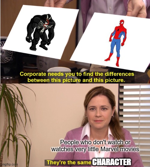 Confused Viewer | People who don't watch or watches very little Marvel movies; CHARACTER | image tagged in memes,they're the same picture | made w/ Imgflip meme maker
