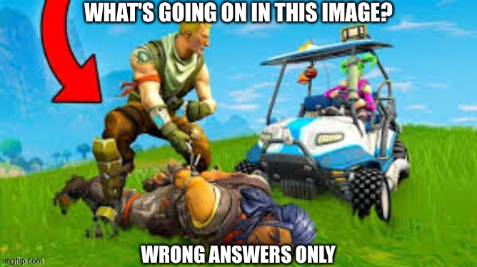 WHAT'S GOING ON IN THIS IMAGE? WRONG ANSWERS ONLY | made w/ Imgflip meme maker
