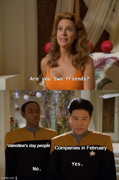 Valentine's day that friends there PC | Companies in February; Valentine's day people | image tagged in are you two friends,memes | made w/ Imgflip meme maker