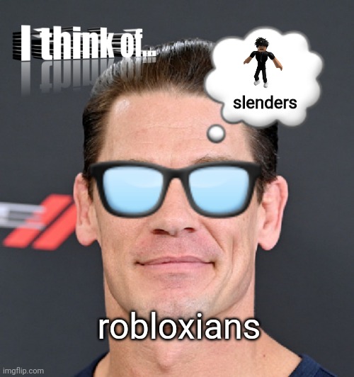 I think of... | slenders; robloxians | image tagged in i think of | made w/ Imgflip meme maker