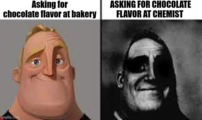 breaking plates vs breaking beds | Asking for chocolate flavor at bakery; ASKING FOR CHOCOLATE FLAVOR AT CHEMIST | image tagged in normal and dark mr incredibles | made w/ Imgflip meme maker