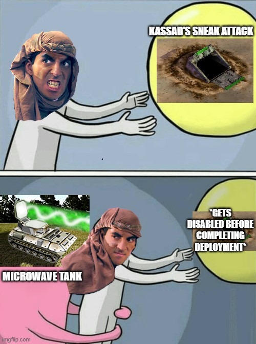 Kassad, Sneak attacks and a Microwave tank | KASSAD'S SNEAK ATTACK; *GETS DISABLED BEFORE COMPLETING DEPLOYMENT*; MICROWAVE TANK | image tagged in command and conquer,command and conquer generals,prince kassad,command and conquer memes,generals zero hour | made w/ Imgflip meme maker