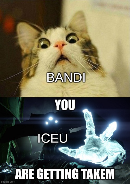 BANDI ICEU | image tagged in getting taken | made w/ Imgflip meme maker