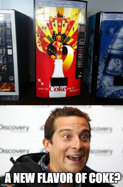 BEAR GRYLLS IS EXCITED FOR THAT FLAVOR | A NEW FLAVOR OF COKE? | image tagged in bear grylls approved food,bear grylls,coca cola,pee | made w/ Imgflip meme maker