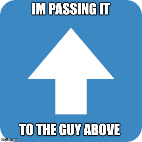 AGREE WITH THAT COMMENT | IM PASSING IT; TO THE GUY ABOVE | image tagged in agree with that comment | made w/ Imgflip meme maker