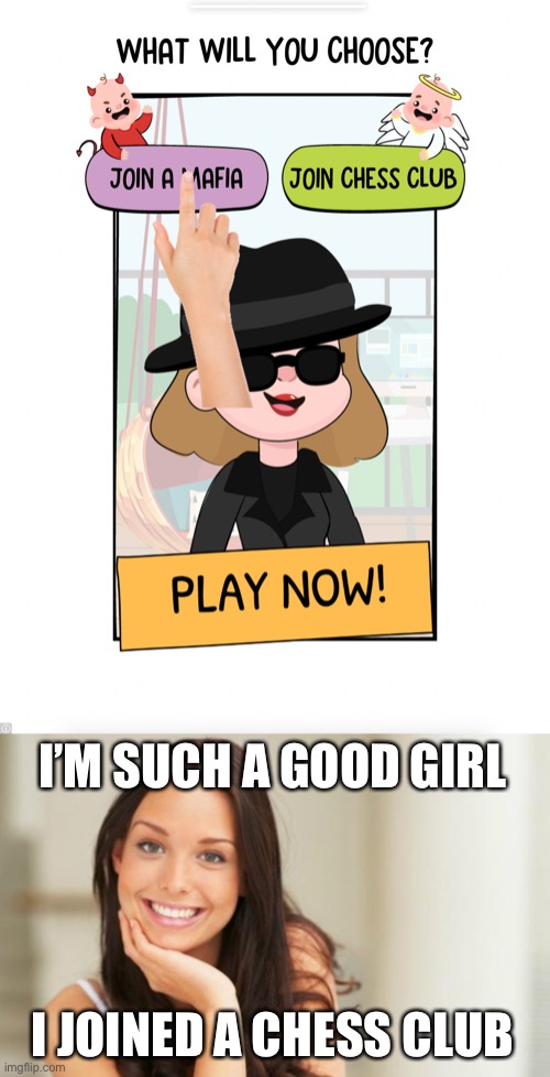 I’M SUCH A GOOD GIRL; I JOINED A CHESS CLUB | image tagged in good girl gina | made w/ Imgflip meme maker