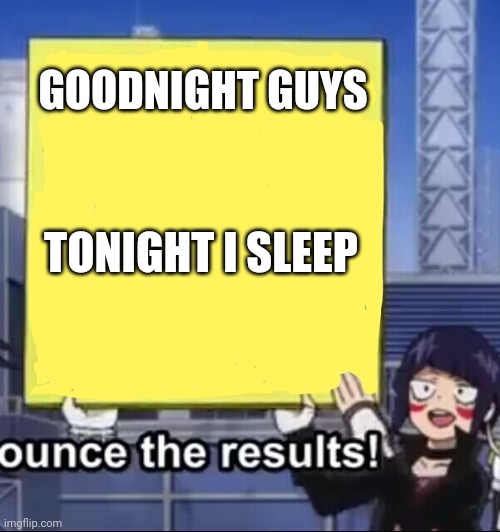 Jiro Holding A Sign | GOODNIGHT GUYS; TONIGHT I SLEEP | image tagged in jiro holding a sign | made w/ Imgflip meme maker