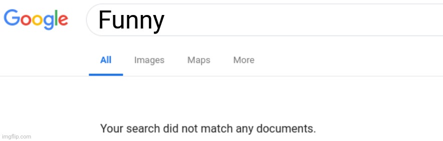 Google No Results | Funny | image tagged in google no results | made w/ Imgflip meme maker