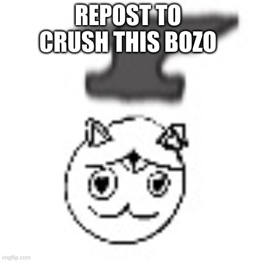 le bonke | REPOST TO CRUSH THIS BOZO | image tagged in le bonke | made w/ Imgflip meme maker