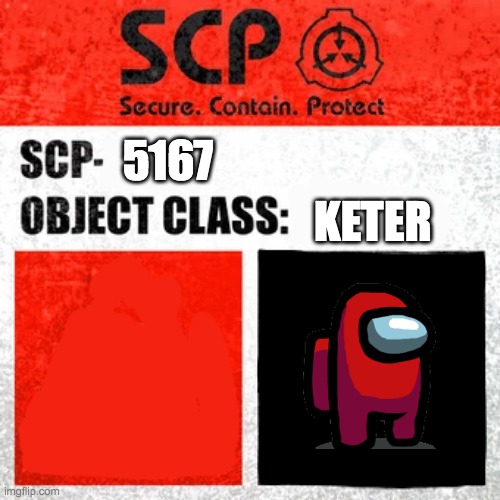 SCP Label Template: Keter |  5167; KETER | image tagged in scp label template keter | made w/ Imgflip meme maker