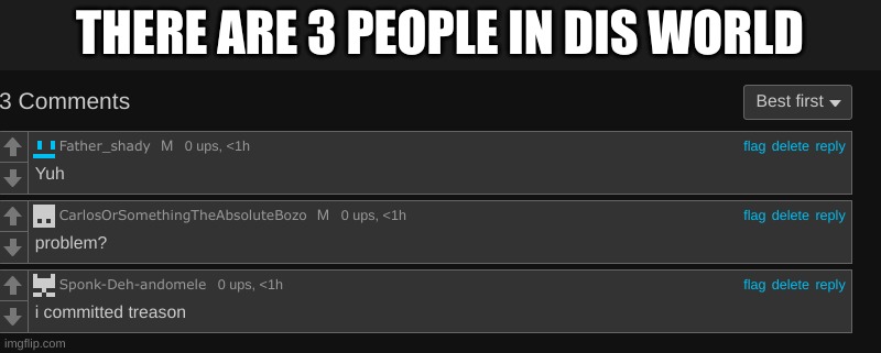 THERE ARE 3 PEOPLE IN DIS WORLD | made w/ Imgflip meme maker