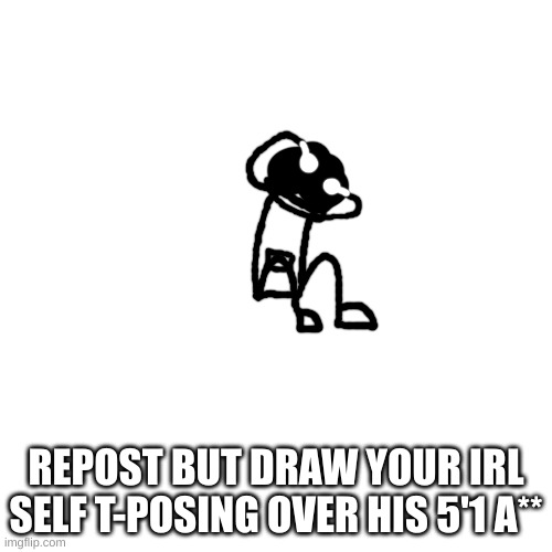 SQUID GAMES  !   ! | REPOST BUT DRAW YOUR IRL SELF T-POSING OVER HIS 5'1 A** | made w/ Imgflip meme maker