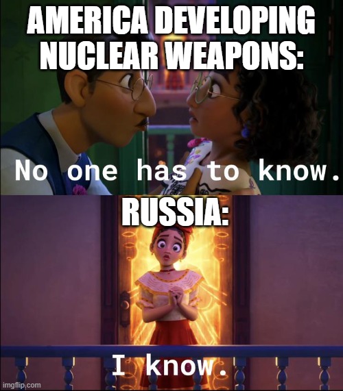 And that's how the Cold War started |  AMERICA DEVELOPING NUCLEAR WEAPONS:; RUSSIA: | image tagged in no one is looking,encanto,communism,nuclear bomb | made w/ Imgflip meme maker