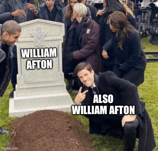 Grant Gustin over grave | WILLIAM AFTON; ALSO WILLIAM AFTON | image tagged in grant gustin over grave | made w/ Imgflip meme maker