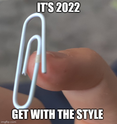Finger piercing | IT'S 2022; GET WITH THE STYLE | made w/ Imgflip meme maker