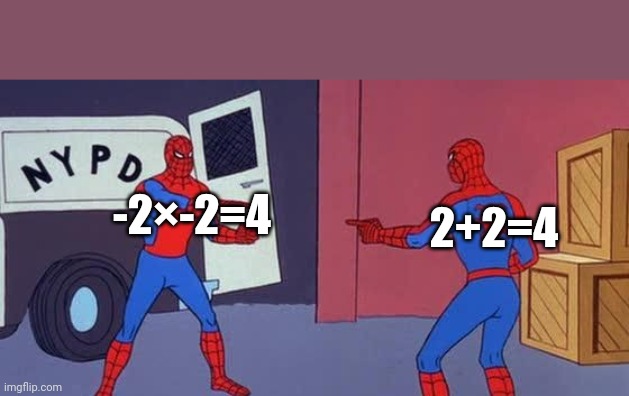 Spider Man Double | -2×-2=4; 2+2=4 | image tagged in spider man double | made w/ Imgflip meme maker