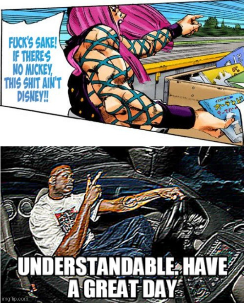 actually from the manga | image tagged in understandable have a great day,jojo's bizarre adventure,manga,why are you reading this,why,memes | made w/ Imgflip meme maker