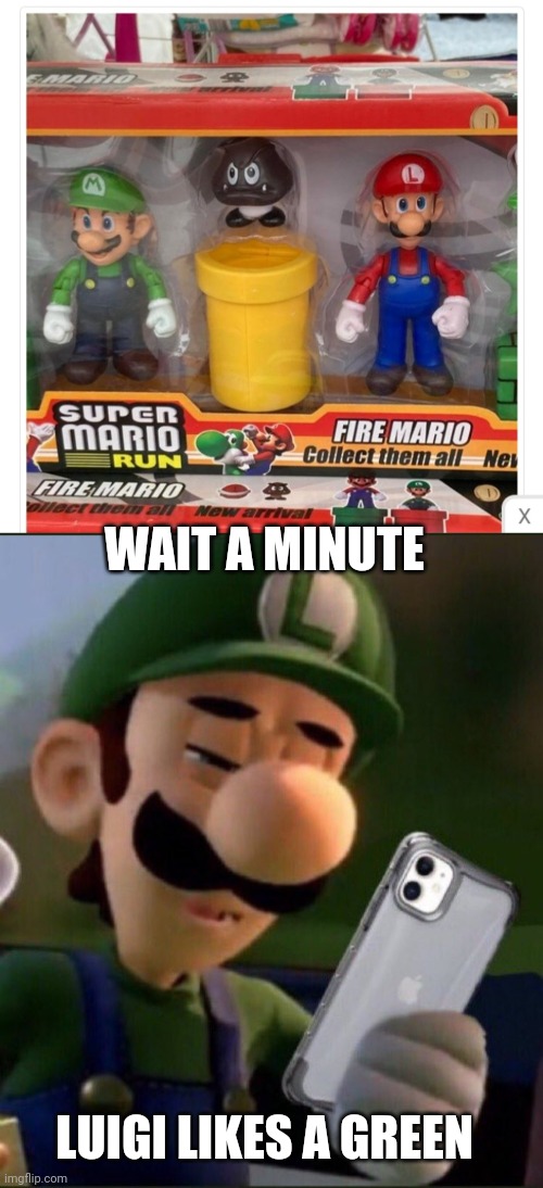 THE MUST HAVE SWITCHED OUTFITS |  WAIT A MINUTE; LUIGI LIKES A GREEN | image tagged in super mario bros,fail,luigi,super mario,fails,video games | made w/ Imgflip meme maker