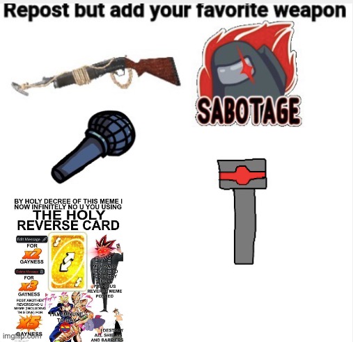 mine is the holy no u reverse | image tagged in repost | made w/ Imgflip meme maker
